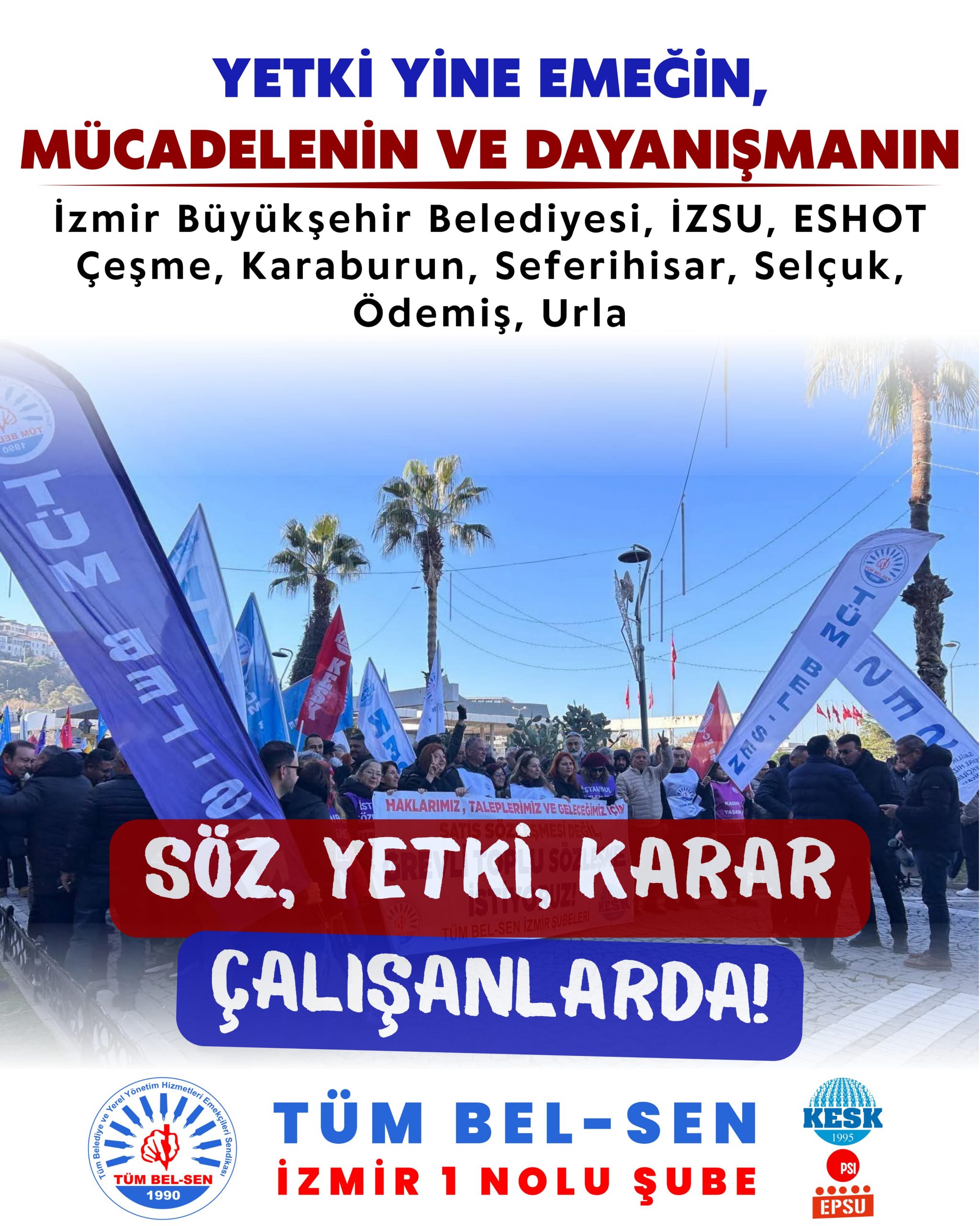 YETKİ YİNE EMEĞİN, MÜCADELENİN VE DAYANIŞMANIN