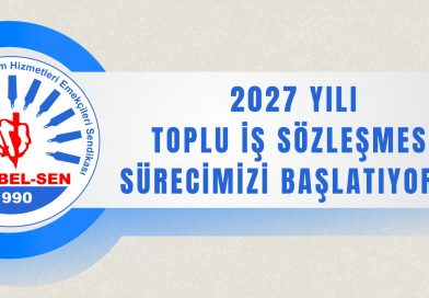 2027 YILI TOPLU İŞ SÖZLEŞMESİ SÜRECİMİZİ BAŞLATIYORUZ 2027 YILI TOPLU İŞ SÖZLEŞMESİ SÜRECİMİZİ BAŞLATIYORUZ